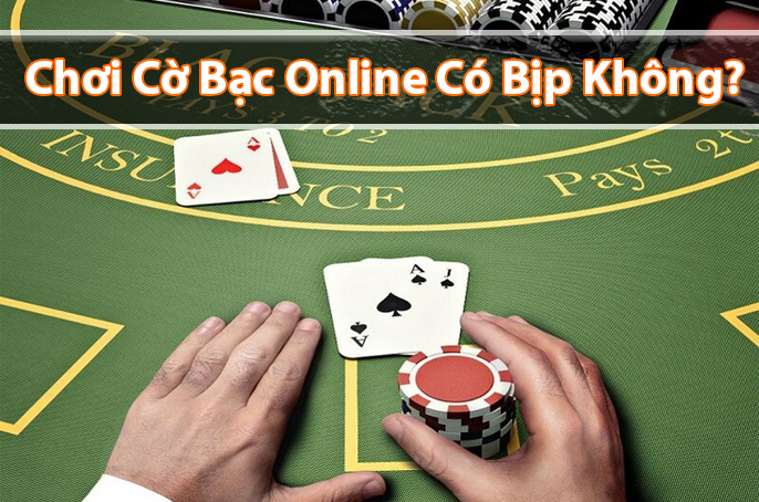 [Sự Thật] Khi chơi cờ bạc online có bịp không?