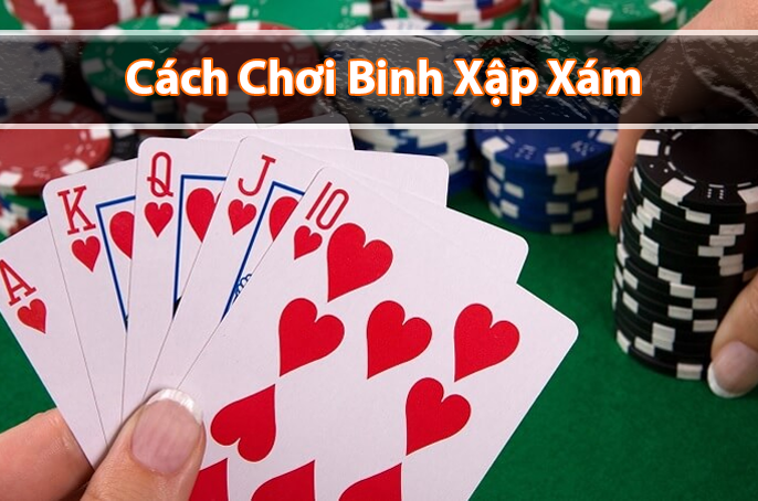 Hướng dẫn cách chơi binh xập xám luôn thắng