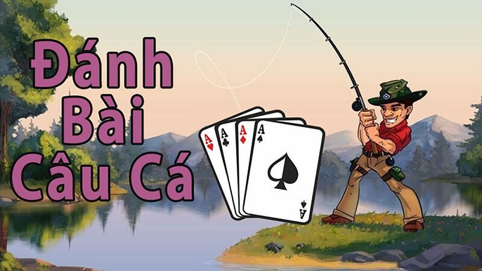 Cách chơi bài câu cá chắc thắng được anh em cao thủ áp dụng