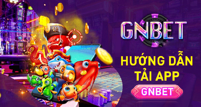 Tải game đổi thưởng Gnbet như thế nào? Cách chơi game tại GnBet